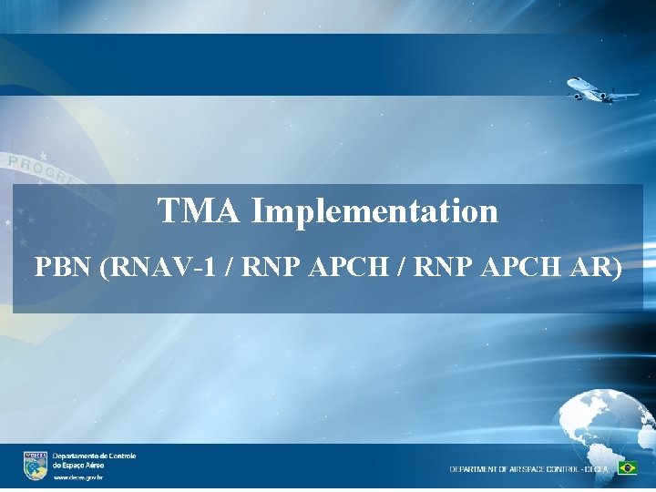 TMA Implementation PBN (RNAV-1 / RNP APCH AR) 