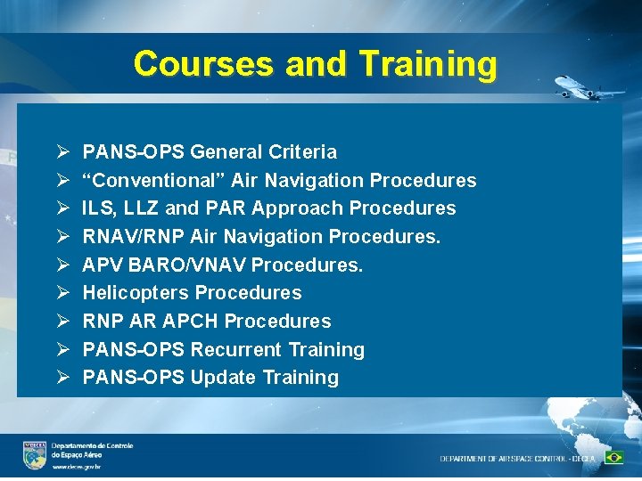 Courses and Training PANS-OPS General Criteria “Conventional” Air Navigation Procedures ILS, LLZ and PAR