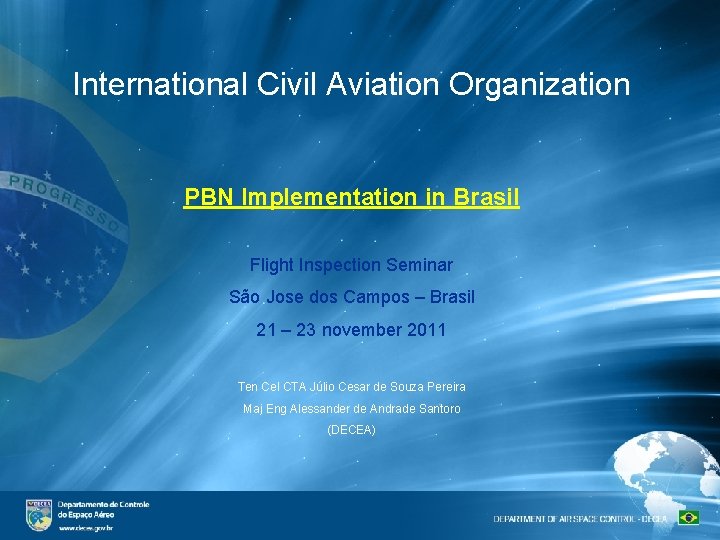 International Civil Aviation Organization PBN Implementation in Brasil Flight Inspection Seminar São Jose dos
