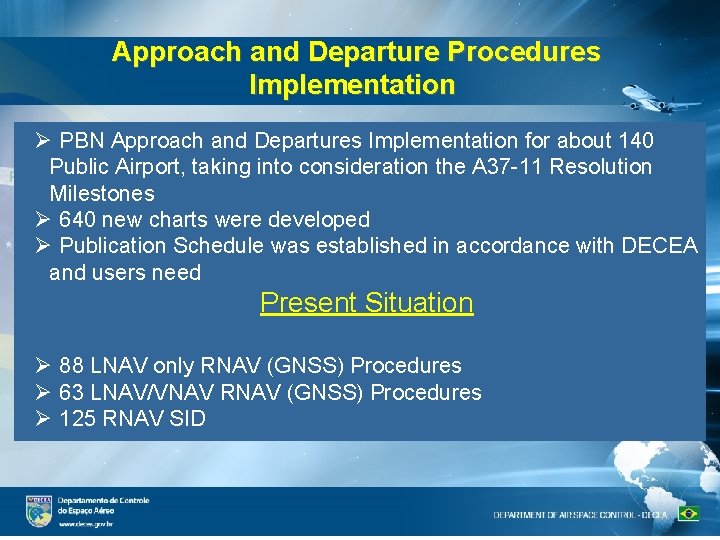 Approach and Departure Procedures Implementation PBN Approach and Departures Implementation for about 140 Public