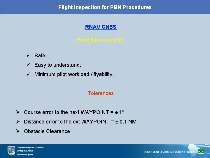 Flight Inspection for PBN Procedures RNAV GNSS Procedures must be: ü Safe; ü Easy