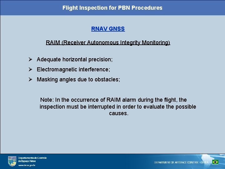 Flight Inspection for PBN Procedures RNAV GNSS RAIM (Receiver Autonomous Integrity Monitoring) Adequate horizontal
