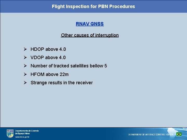 Flight Inspection for PBN Procedures RNAV GNSS Other causes of interruption HDOP above 4.