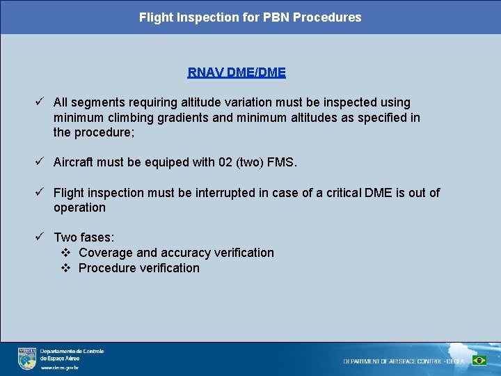 Flight Inspection for PBN Procedures RNAV DME/DME ü All segments requiring altitude variation must