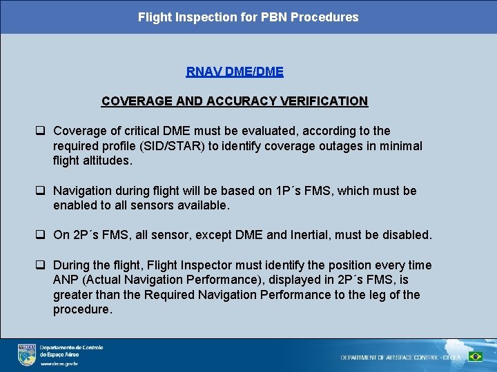 Flight Inspection for PBN Procedures RNAV DME/DME COVERAGE AND ACCURACY VERIFICATION q Coverage of