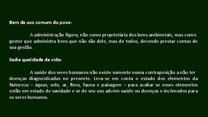 Bem de uso comum do povo: A administração figura, não como proprietária dos bens