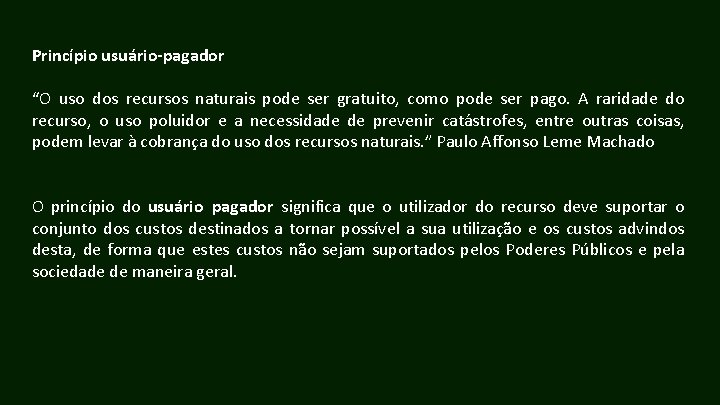 Princípio usuário-pagador “O uso dos recursos naturais pode ser gratuito, como pode ser pago.