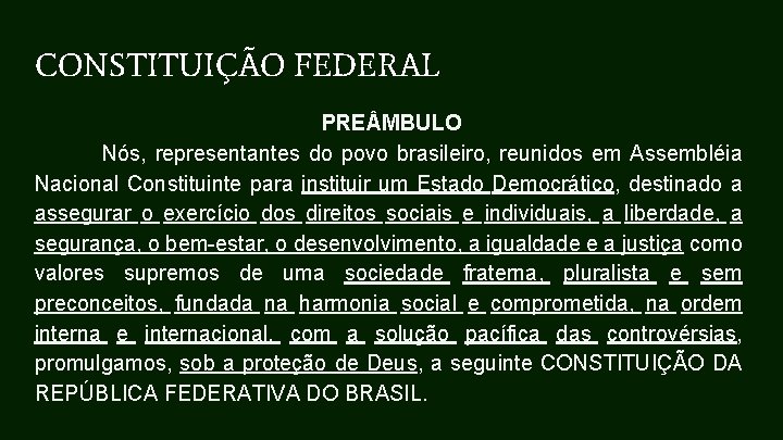 CONSTITUIÇÃO FEDERAL PRE MBULO Nós, representantes do povo brasileiro, reunidos em Assembléia Nacional Constituinte