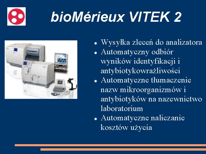 bio. Mérieux VITEK 2 Wysyłka zleceń do analizatora Automatyczny odbiór wyników identyfikacji i antybiotykowrażliwości