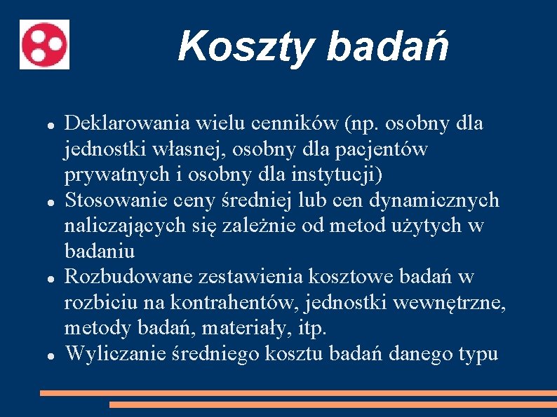 Koszty badań Deklarowania wielu cenników (np. osobny dla jednostki własnej, osobny dla pacjentów prywatnych