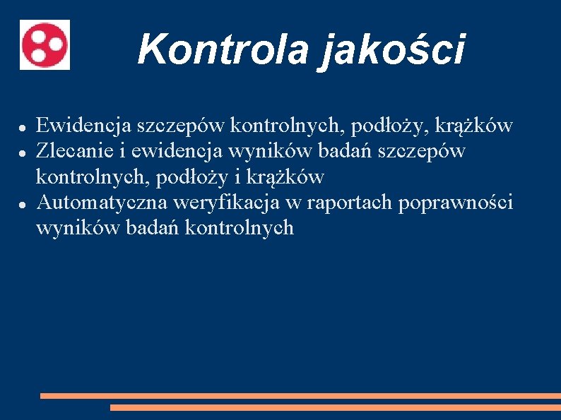 Kontrola jakości Ewidencja szczepów kontrolnych, podłoży, krążków Zlecanie i ewidencja wyników badań szczepów kontrolnych,