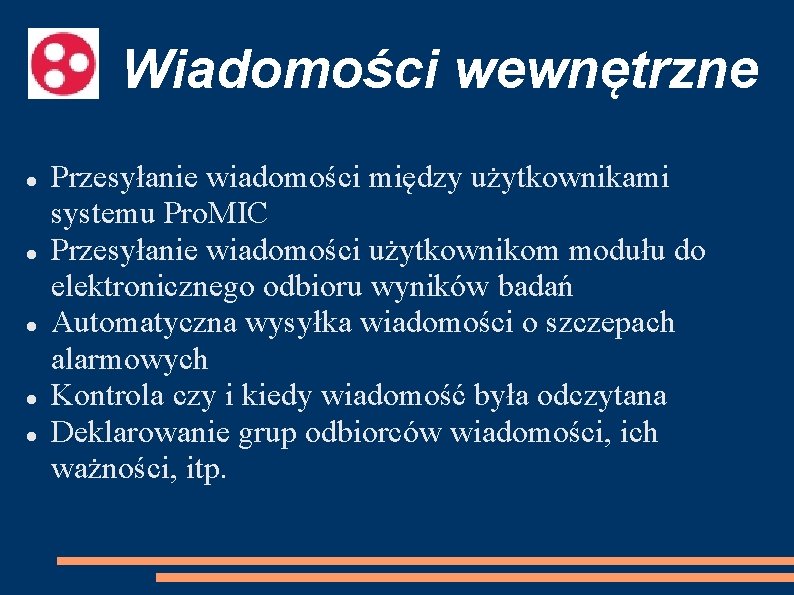 Wiadomości wewnętrzne Przesyłanie wiadomości między użytkownikami systemu Pro. MIC Przesyłanie wiadomości użytkownikom modułu do