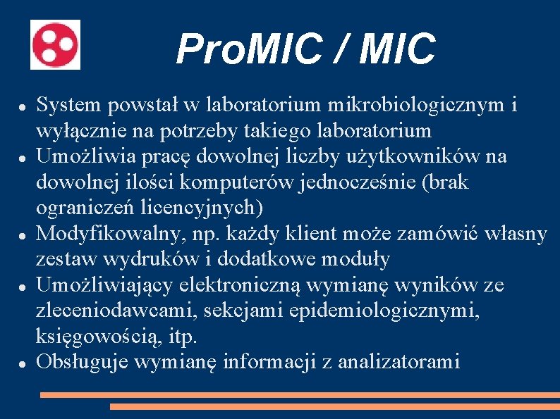 Pro. MIC / MIC System powstał w laboratorium mikrobiologicznym i wyłącznie na potrzeby takiego