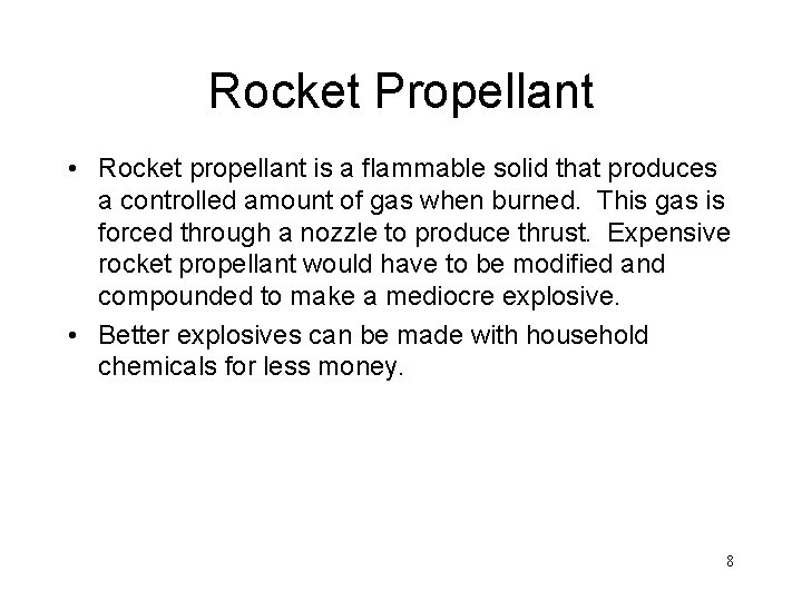 Rocket Propellant • Rocket propellant is a flammable solid that produces a controlled amount