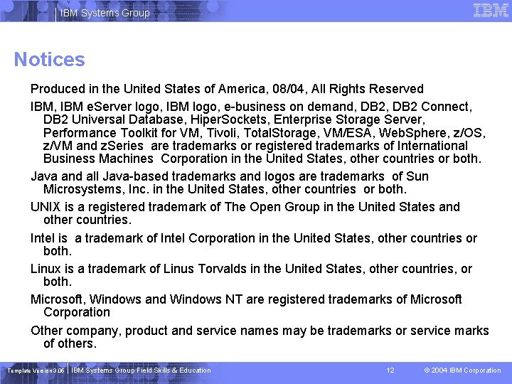 IBM Systems Group Notices Produced in the United States of America, 08/04, All Rights