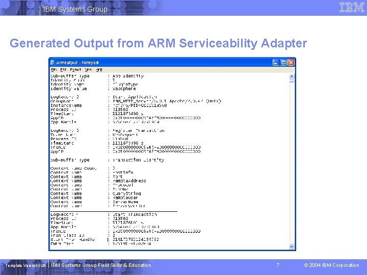 IBM Systems Group Generated Output from ARM Serviceability Adapter Template Version 3. 05 IBM