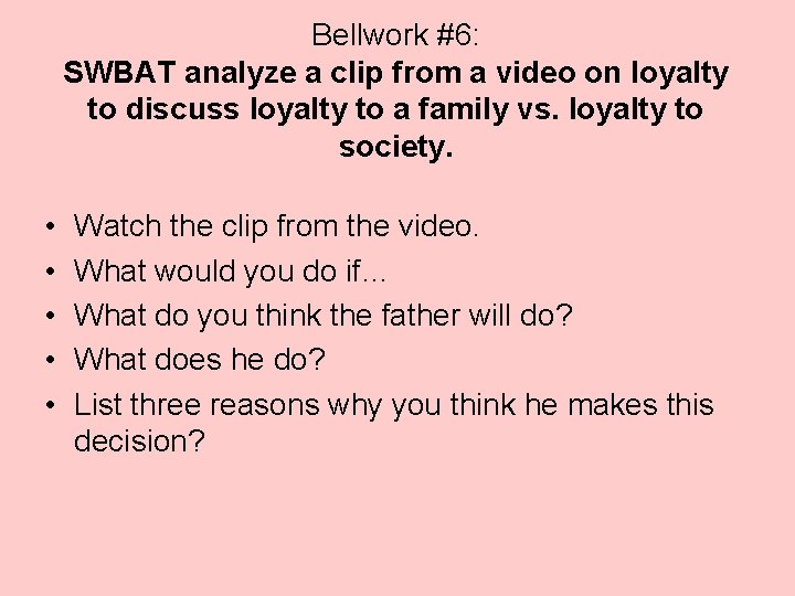 Bellwork #6: SWBAT analyze a clip from a video on loyalty to discuss loyalty