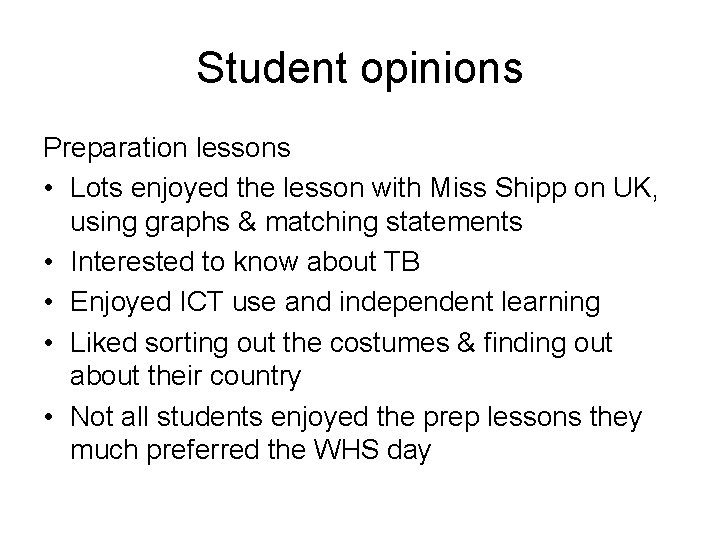 Student opinions Preparation lessons • Lots enjoyed the lesson with Miss Shipp on UK,