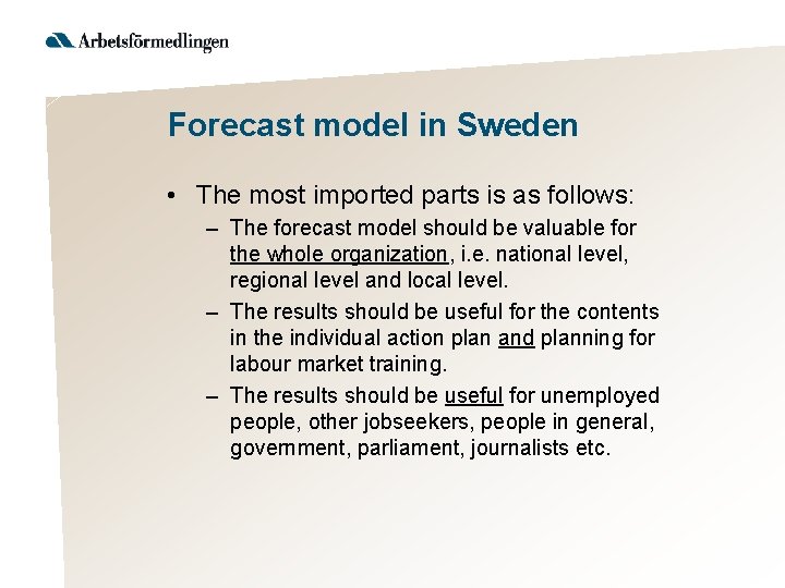 Forecast model in Sweden • The most imported parts is as follows: – The