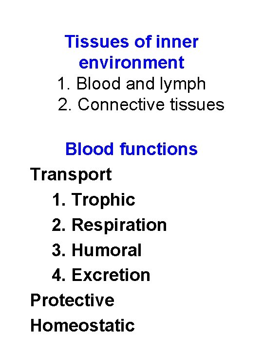 Tissues of inner environment 1. Blood and lymph 2. Connective tissues Blood functions Transport