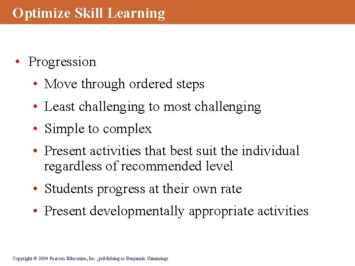 Optimize Skill Learning • Progression • Move through ordered steps • Least challenging to