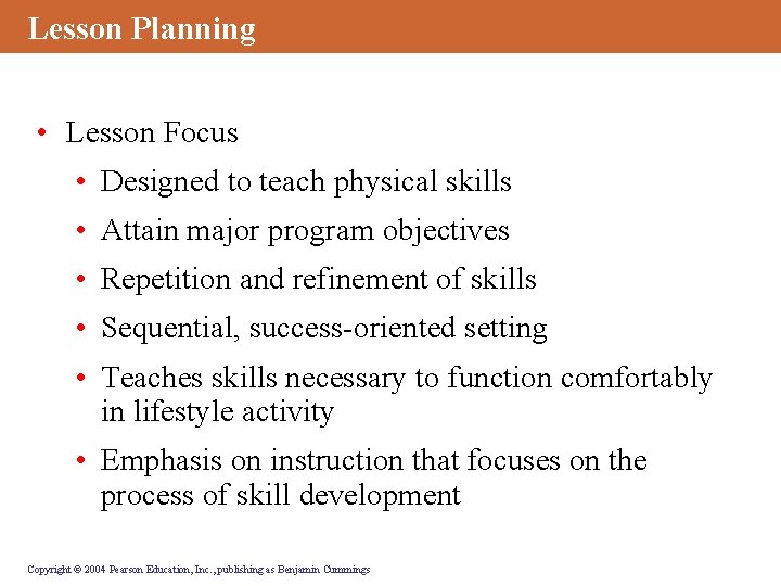 Lesson Planning • Lesson Focus • Designed to teach physical skills • Attain major