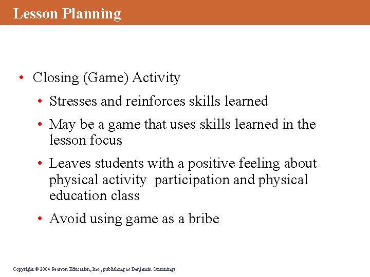 Lesson Planning • Closing (Game) Activity • Stresses and reinforces skills learned • May