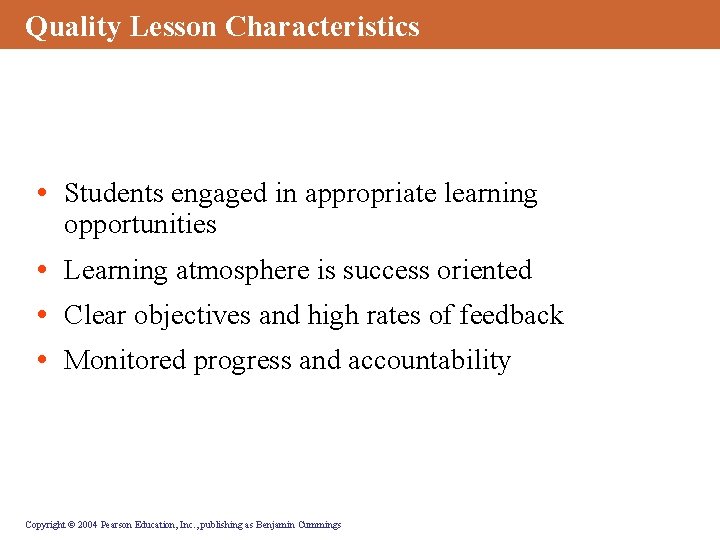 Quality Lesson Characteristics • Students engaged in appropriate learning opportunities • Learning atmosphere is