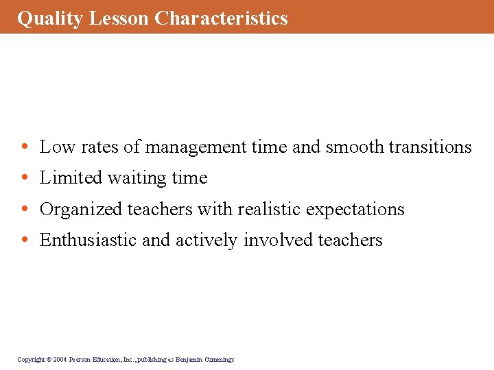 Quality Lesson Characteristics • • Low rates of management time and smooth transitions Limited