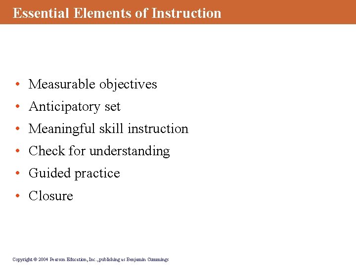 Essential Elements of Instruction • Measurable objectives • Anticipatory set • Meaningful skill instruction