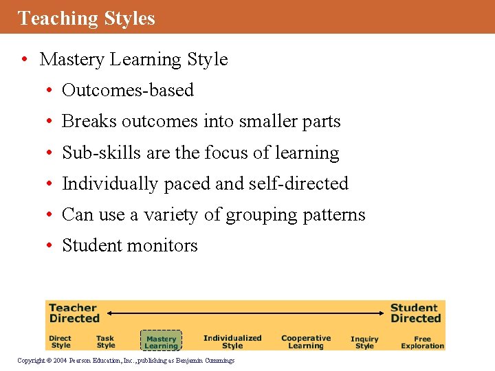 Teaching Styles • Mastery Learning Style • Outcomes-based • Breaks outcomes into smaller parts