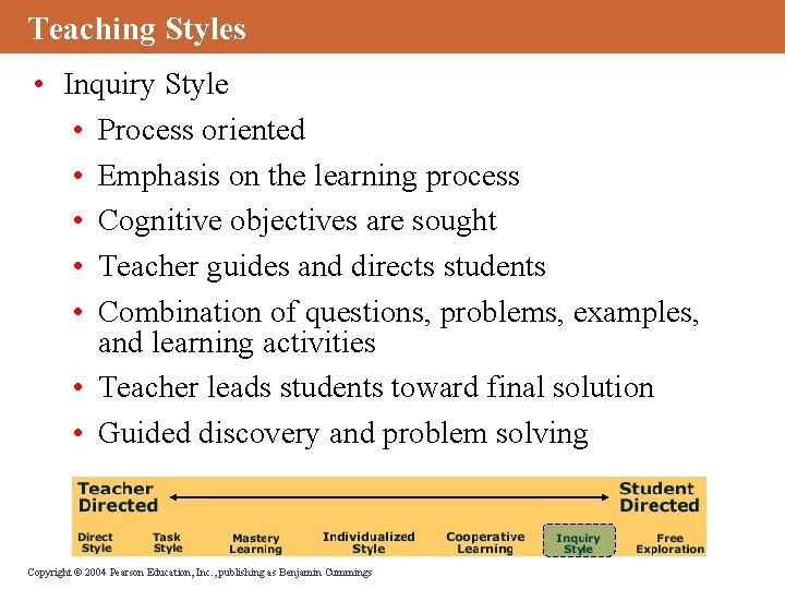 Teaching Styles • Inquiry Style • Process oriented • Emphasis on the learning process
