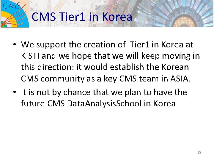 CMS Tier 1 in Korea • We support the creation of Tier 1 in