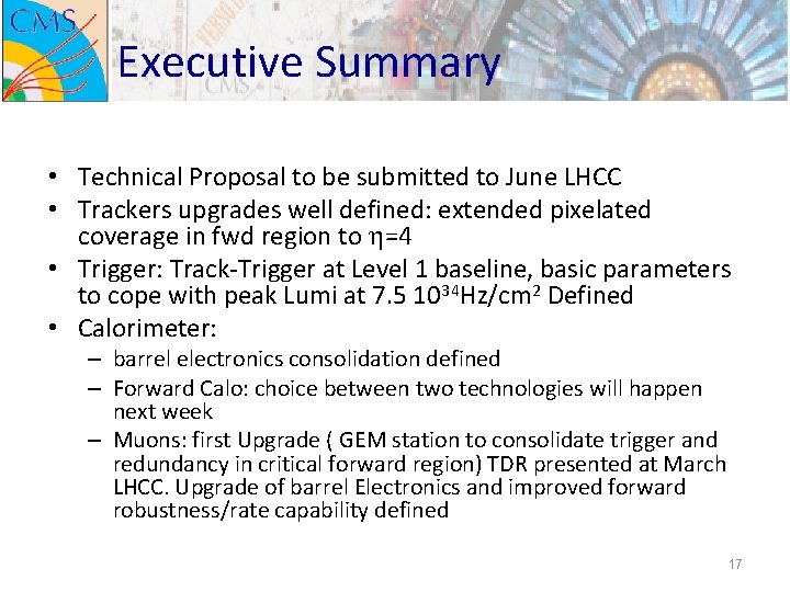 Executive Summary • Technical Proposal to be submitted to June LHCC • Trackers upgrades