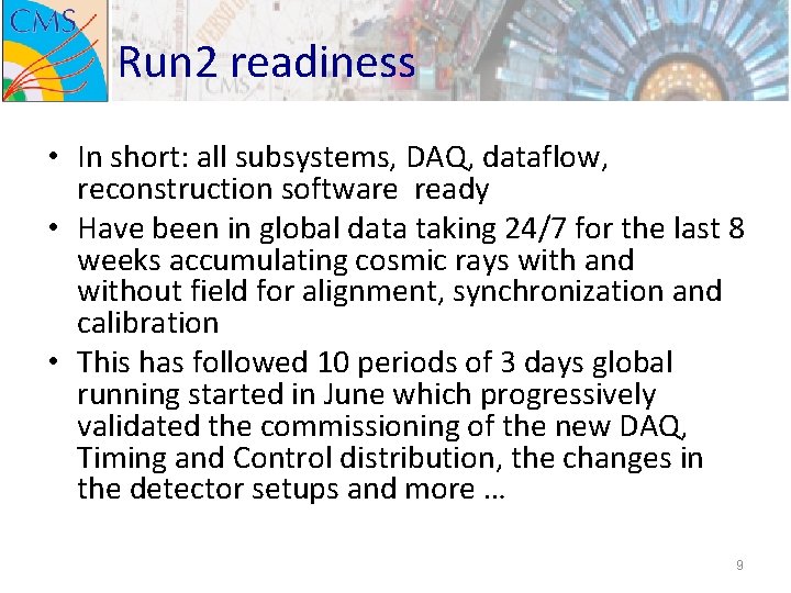 Run 2 readiness • In short: all subsystems, DAQ, dataflow, reconstruction software ready •