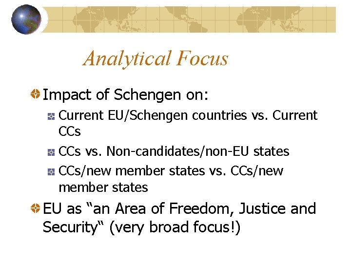Analytical Focus Impact of Schengen on: Current EU/Schengen countries vs. Current CCs vs. Non-candidates/non-EU