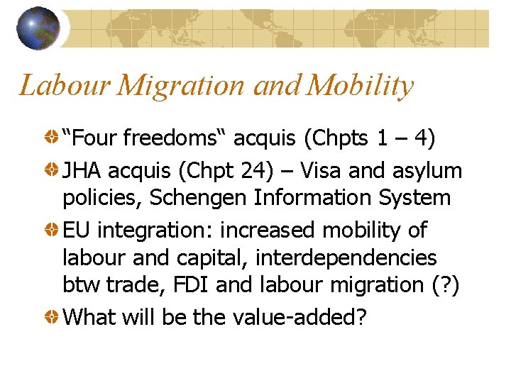 Labour Migration and Mobility “Four freedoms“ acquis (Chpts 1 – 4) JHA acquis (Chpt