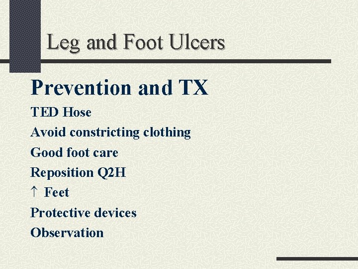 Leg and Foot Ulcers Prevention and TX TED Hose Avoid constricting clothing Good foot