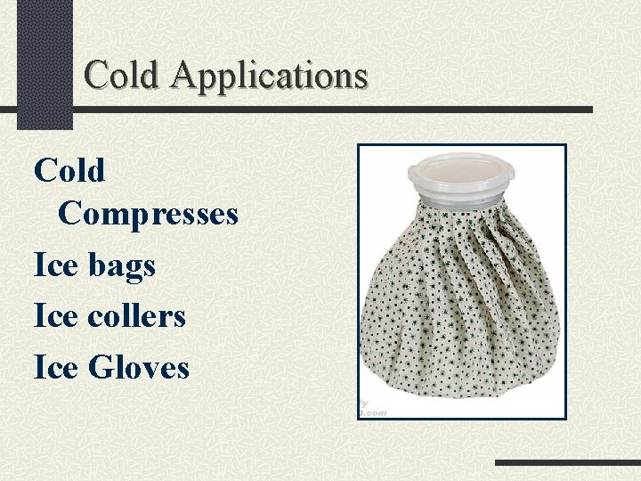 Cold Applications Cold Compresses Ice bags Ice collers Ice Gloves 