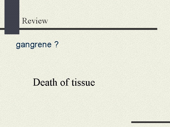 Review gangrene ? Death of tissue 