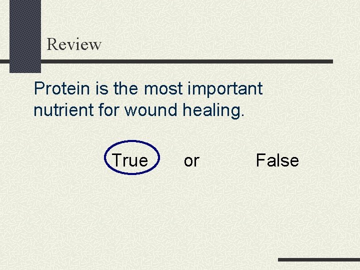 Review Protein is the most important nutrient for wound healing. True or False 