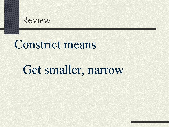 Review Constrict means Get smaller, narrow 