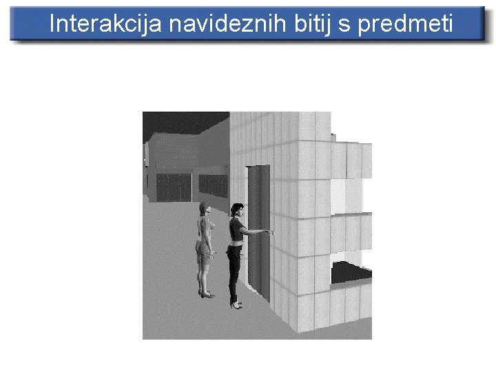 Interakcija navideznih bitij s predmeti 