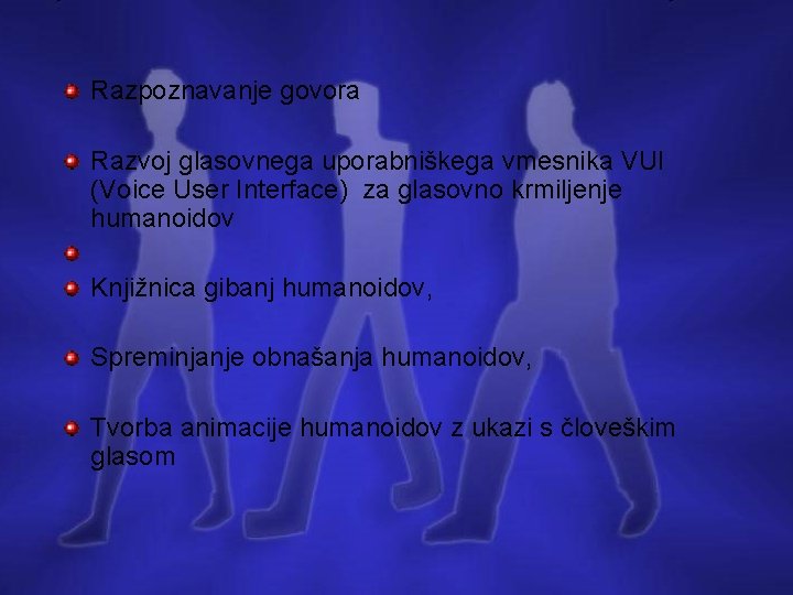 Razpoznavanje govora Razvoj glasovnega uporabniškega vmesnika VUI (Voice User Interface) za glasovno krmiljenje humanoidov