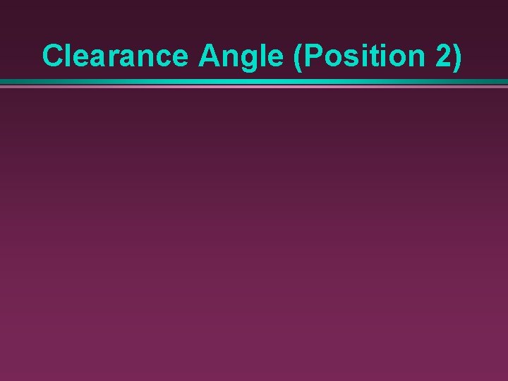 Clearance Angle (Position 2) 