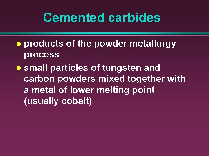 Cemented carbides products of the powder metallurgy process l small particles of tungsten and