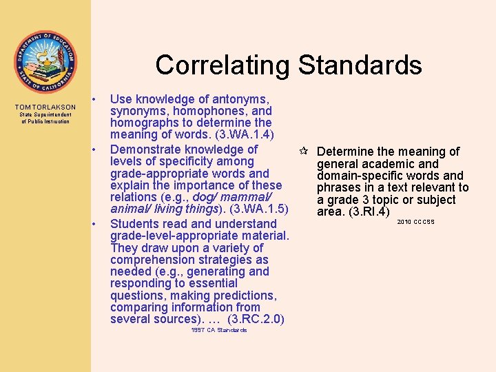 Correlating Standards TOM TORLAKSON • State Superintendent of Public Instruction • • Use knowledge