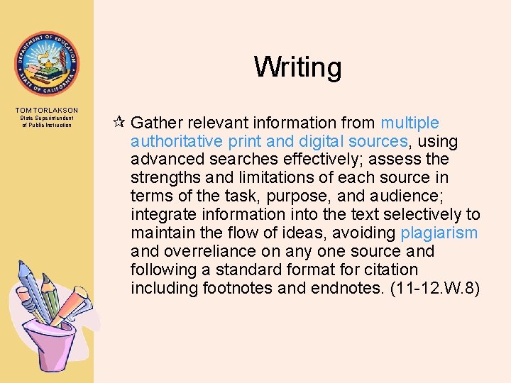 Writing TOM TORLAKSON State Superintendent of Public Instruction ¶ Gather relevant information from multiple