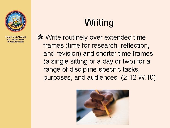 Writing TOM TORLAKSON State Superintendent of Public Instruction Write routinely over extended time frames