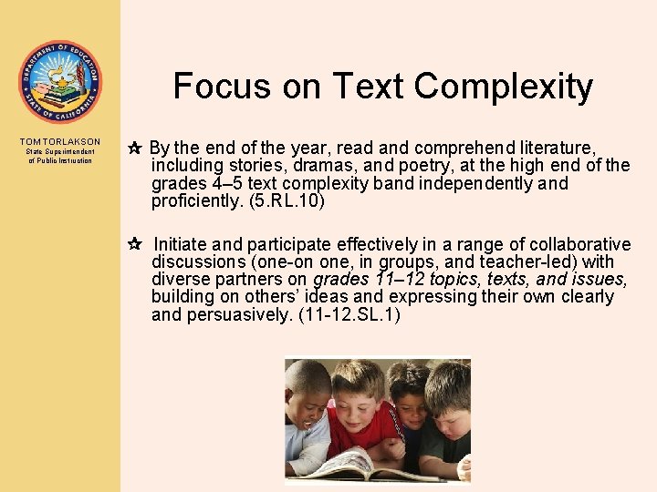 Focus on Text Complexity TOM TORLAKSON State Superintendent of Public Instruction By the end